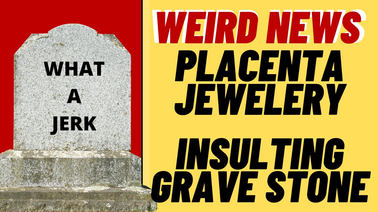 WEIRD NEWS : Placenta Jewelry, Insulting Gravestone, Taco Bell Subscription
