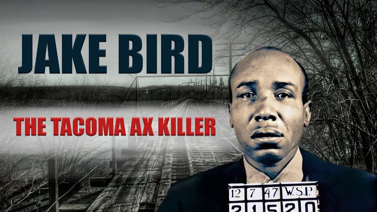 Serial Killer: Jake Bird - The Tacoma Ax Killer