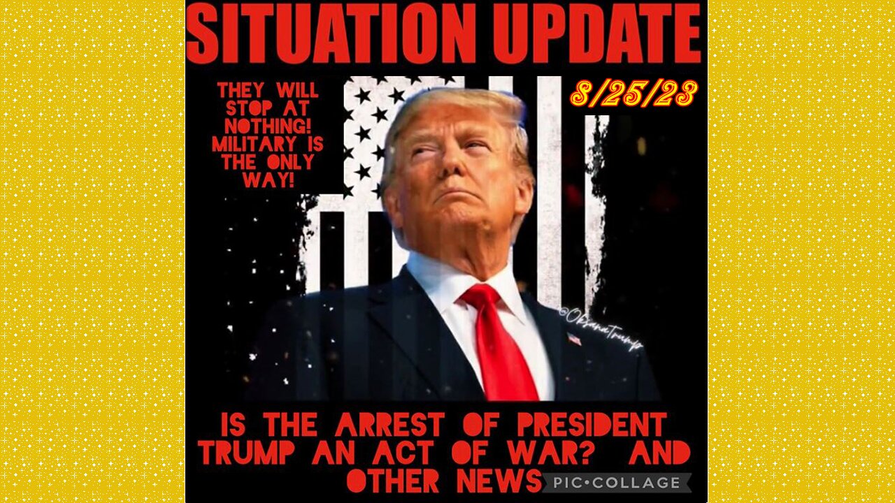 SITUATION UPDATE 8/25/23 - Trump Arrest An Act Of War? Global Ebs, Corrupt Cia, Gcr/Judy Byington