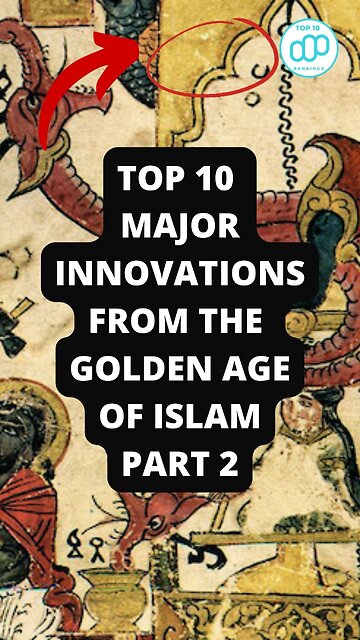 Top 10 Major Innovations From the Golden Age of Islam Part 1