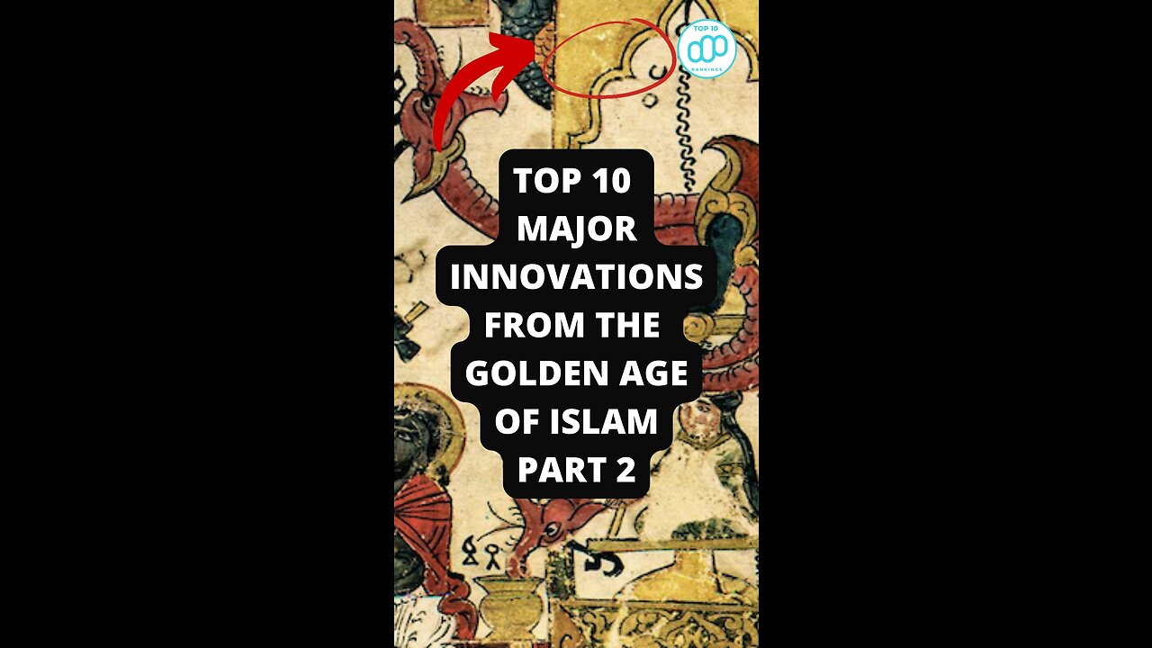 Top 10 Major Innovations From the Golden Age of Islam Part 1