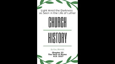 Church History, Light Amid the Darkness, Luther, Chapter 22, The Sack of Rome