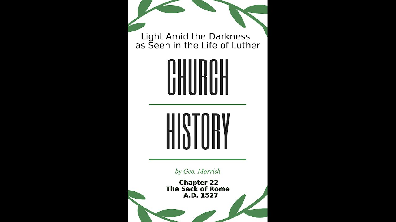 Church History, Light Amid the Darkness, Luther, Chapter 22, The Sack of Rome