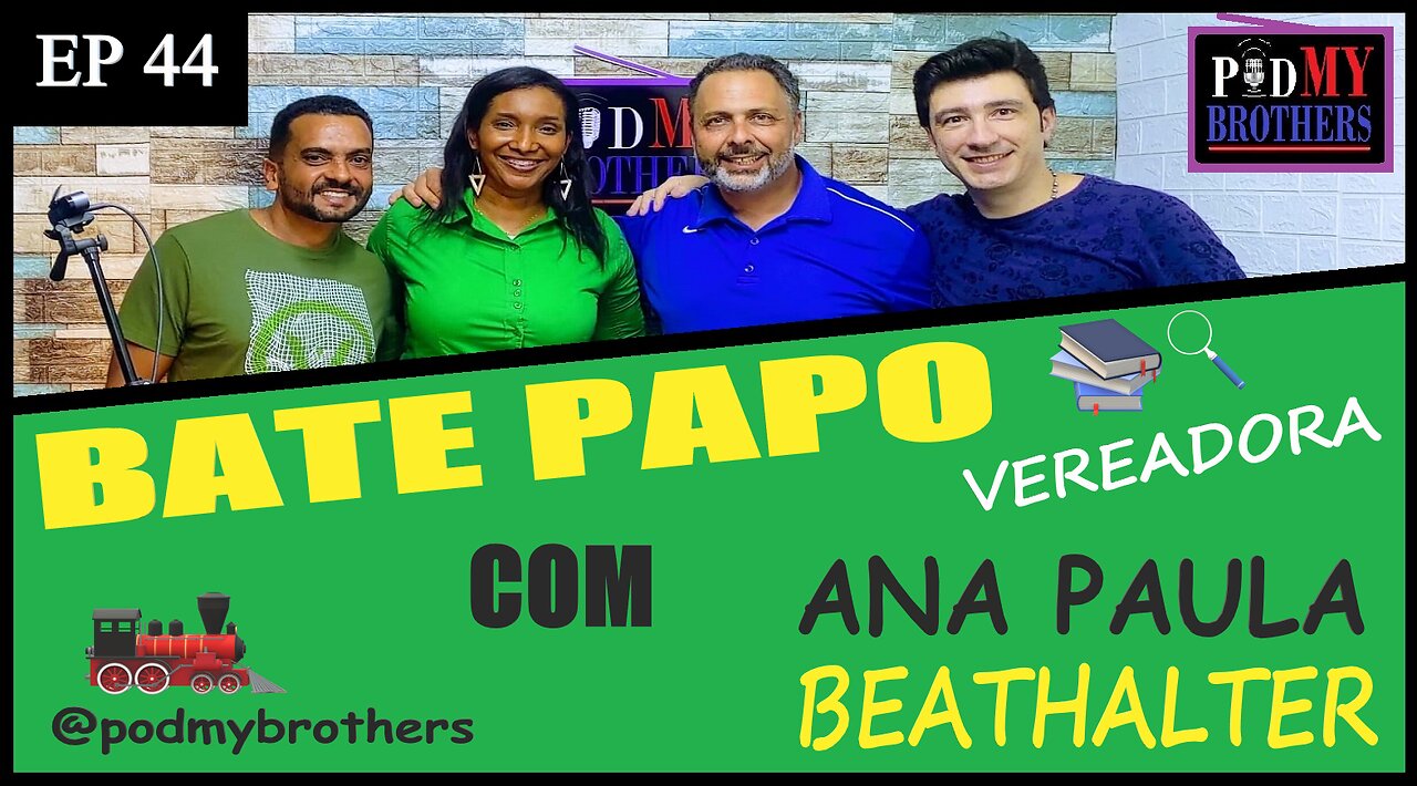 ANA BEATHALTER (VEREADORA) - PROGRAMA PODMYBROTHERS #44