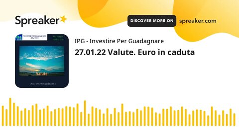 27.01.22 Valute. Euro in caduta