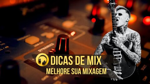 Dicas de Mixagem (Melhore sua mix)