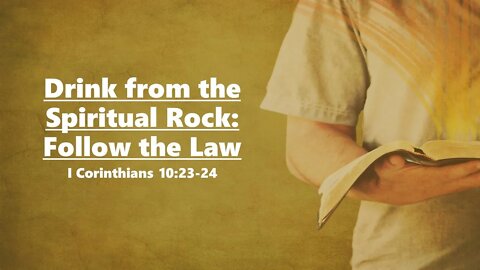 Drink from the Spiritual Rock: Follow the Law