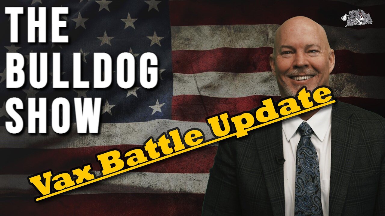 Vax Battle Update | The Bulldog Show