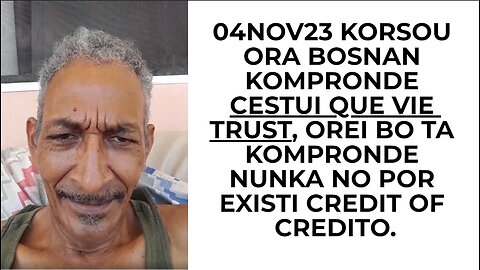 04NOV23 KORSOU ORA BOSNAN KOMPRONDE CESTUI QUE VIE TRUST, OREI BO TA KOMPRONDE NUNKA NO POR EXISTI C