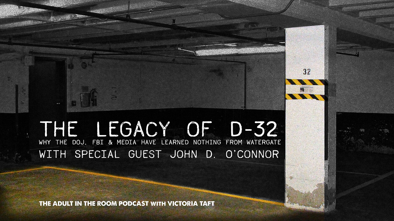 The Legacy of D-32: Why the DOJ, FBI & Media Learned Nothing from Watergate with John D. O’Connor