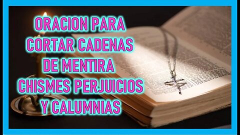 ORACION PARA CORTAR CADENAS DE MENTIRA CHISMES PERJUICIOS Y CALUMNIAS
