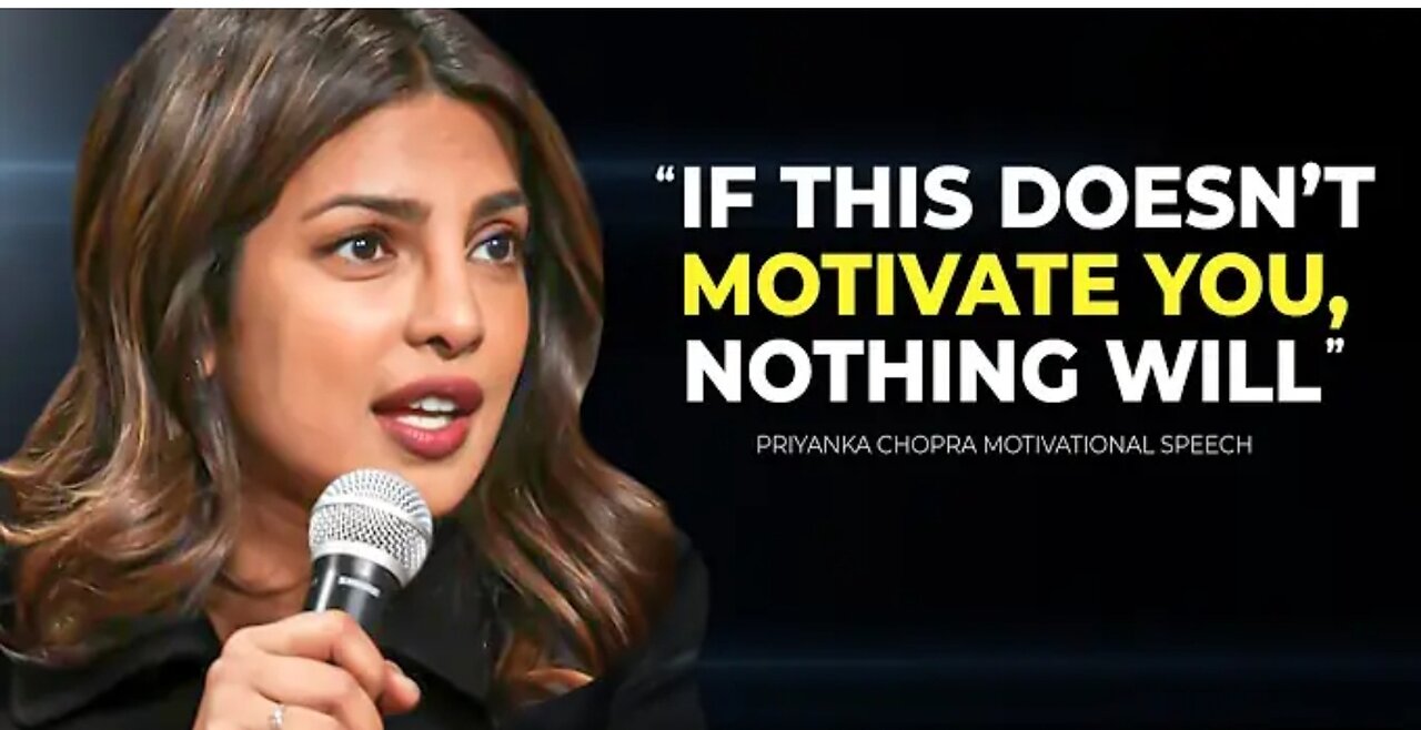 Priyanka Chopra's Speech Will leave you SPEECHLESS -BEST LIFE ADVICE FOR YOU