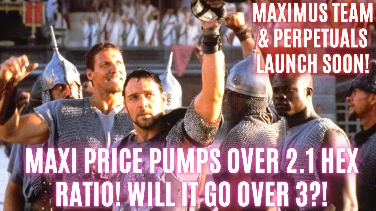 Maxi Price Pumps Over 2.1 Hex Ratio! Will It Go Over 3?! Maximus Team & Perpetuals Launch Soon!