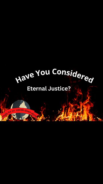 Have You Considered Hell it True Justice Part2