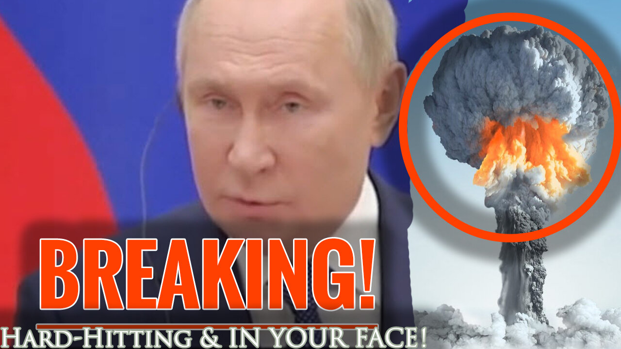 BREAKING! PUTIN ON THE VERGE OF NUCLEAR WAR IN UKRAINE