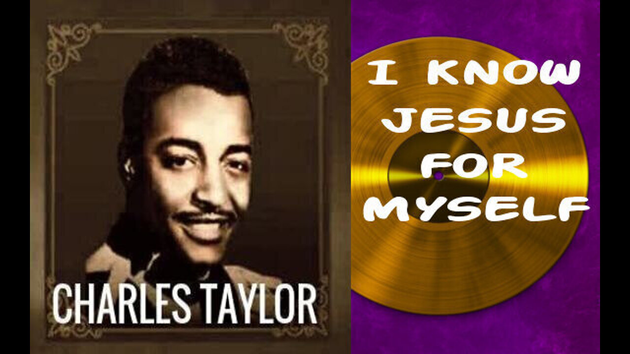 I Know Jesus For Myself- Rev. Charles Taylor (Remastered)