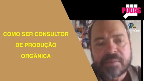 PODAS DO CERTIFICA - COMO SER CONSULTOR DE PRODUÇÃO ORGÂNICA