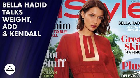 Bella Hadid talks weight gain and having ADD