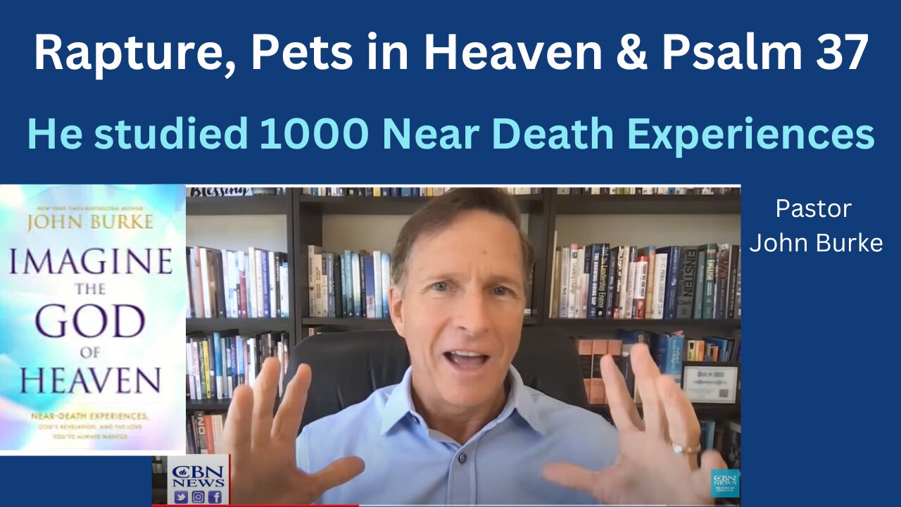 Imagine the God of Heaven from 1000 NDE's to Prove the Bible, Rapture and Pets in Heaven w/ Psalm 37