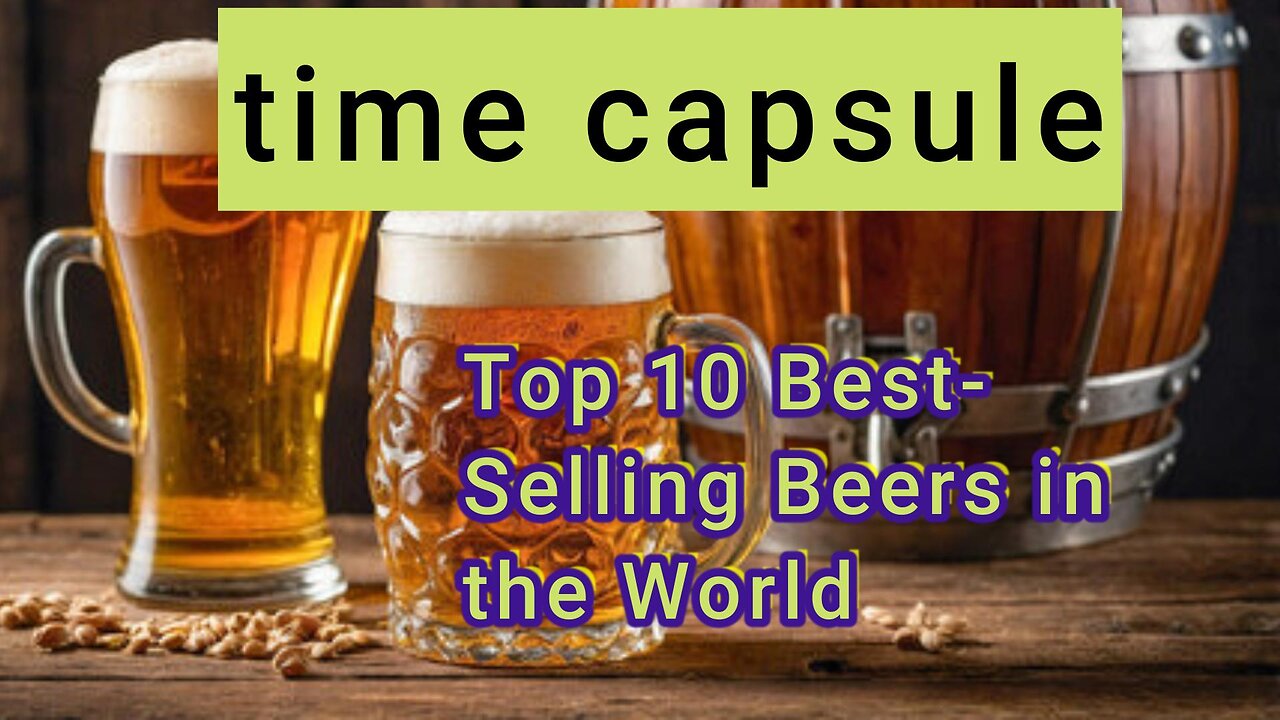 Top 10 Best-Selling Beers in the World