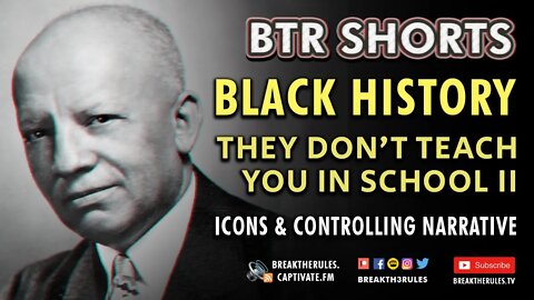 The Black History They Don't Talk About in School Part II - Icons & Controlling Narrative