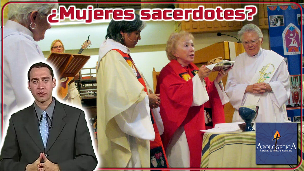 ¿Mujeres Sacerdotes? - Apologética, razones de nuestra esperanza