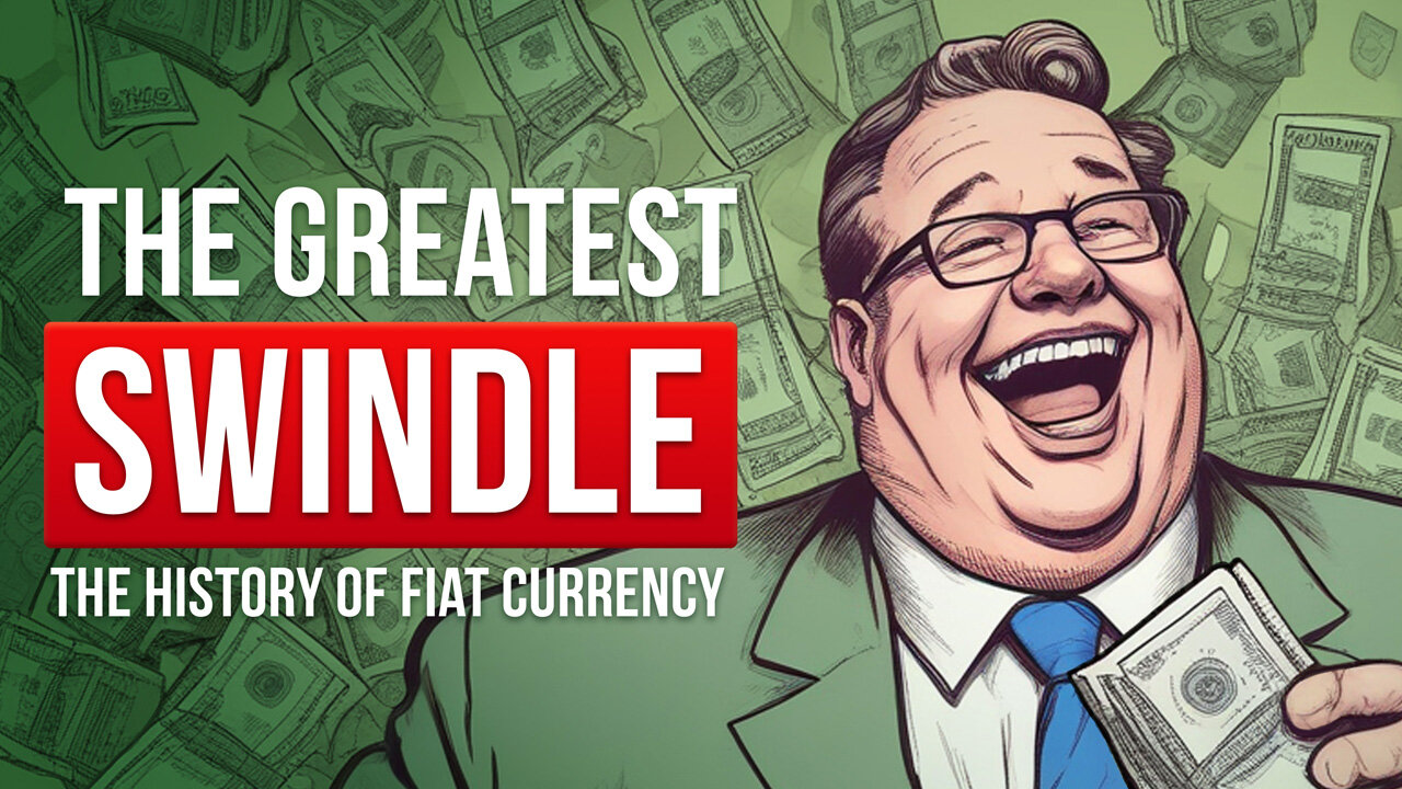 The greatest swindle - the history of fiat currency and central banks