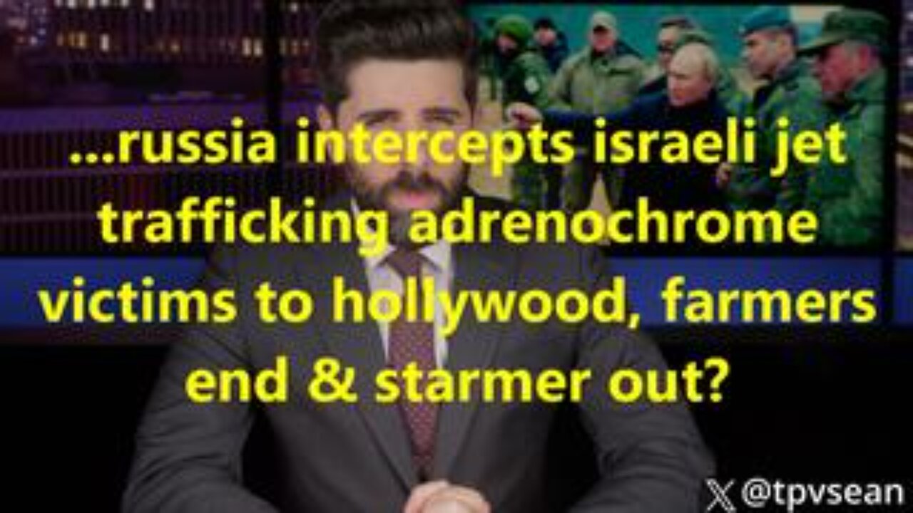 ...Russia intercepts Israeli jet trafficking adrenochrome victims to Hollywood, farmers end & Starme