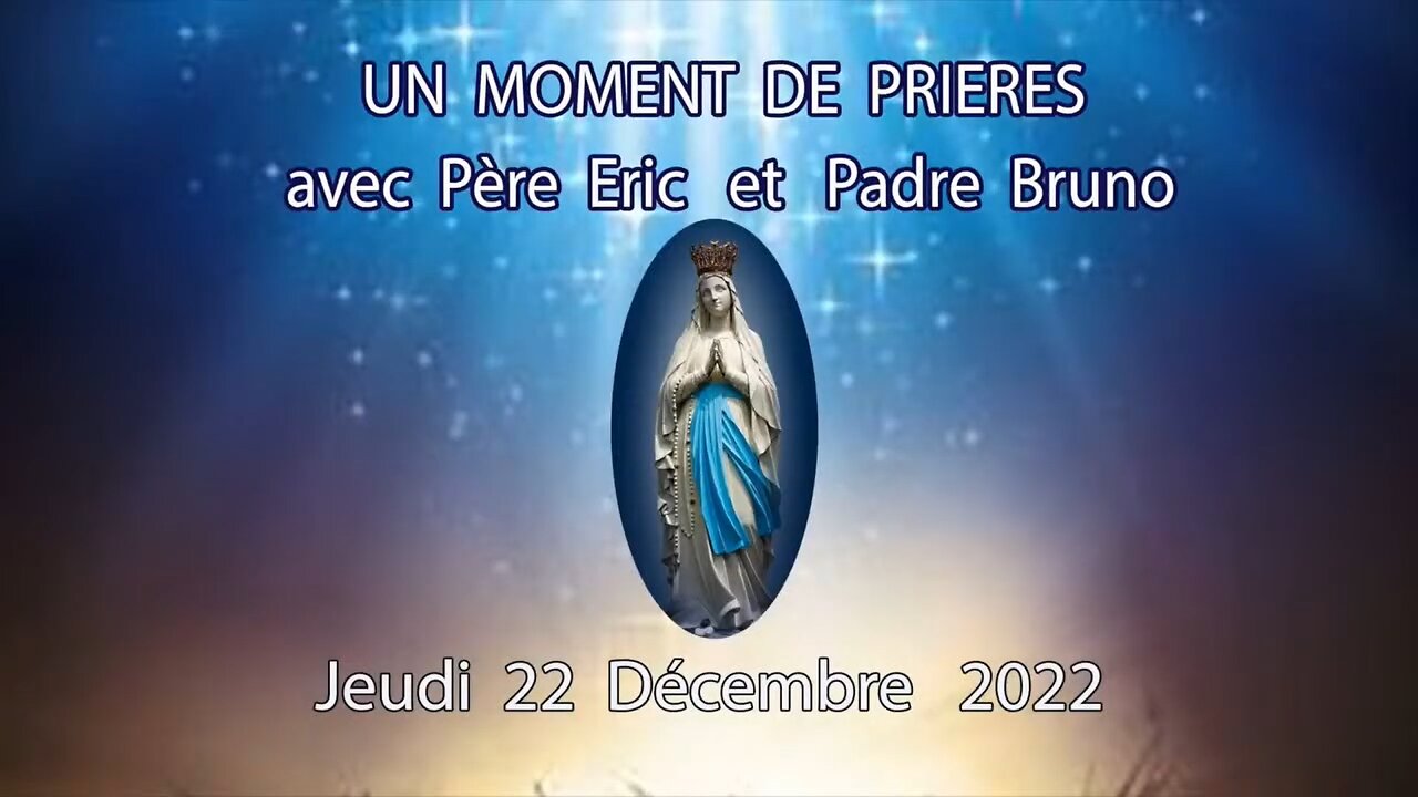 1:56 / 43:16 Un Moment de Prières avec Père Eric et Padre Bruno - 22 Décembre 2022