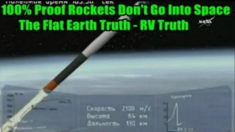 100% Proof Rockets Don't Go Into Space - The Flat Earth Truth