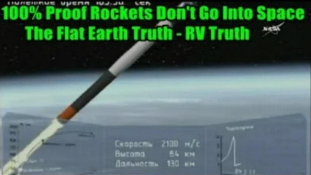 100% Proof Rockets Don't Go Into Space - The Flat Earth Truth