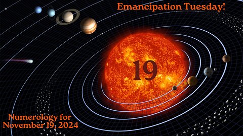 Emancipation Tuesday! ~ Numerology Energies for Nov. 19, 2024