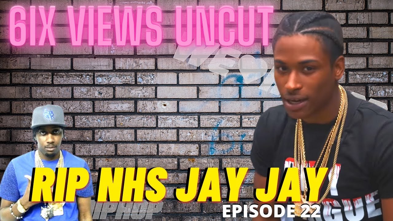 RIP NHS Jay Jay & Why G Tweets Get Backlash | 6ix Views UNCUT Podcast Ep22