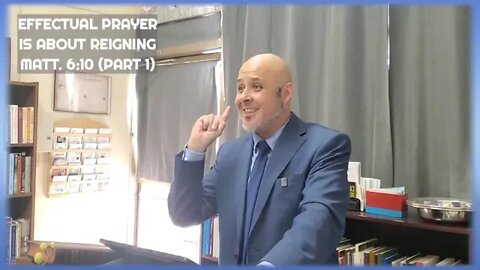 EFFECTUAL PRAYER IS ABOUT REIGNING - MATTHEW 6:10 (PART 1)