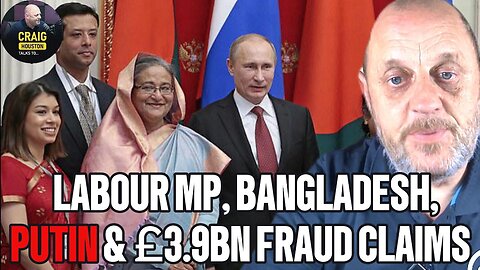 LABOUR Tulip Siddiq accused of organising Putin deal with Bangladesh & £3.9bn Fraud Claims