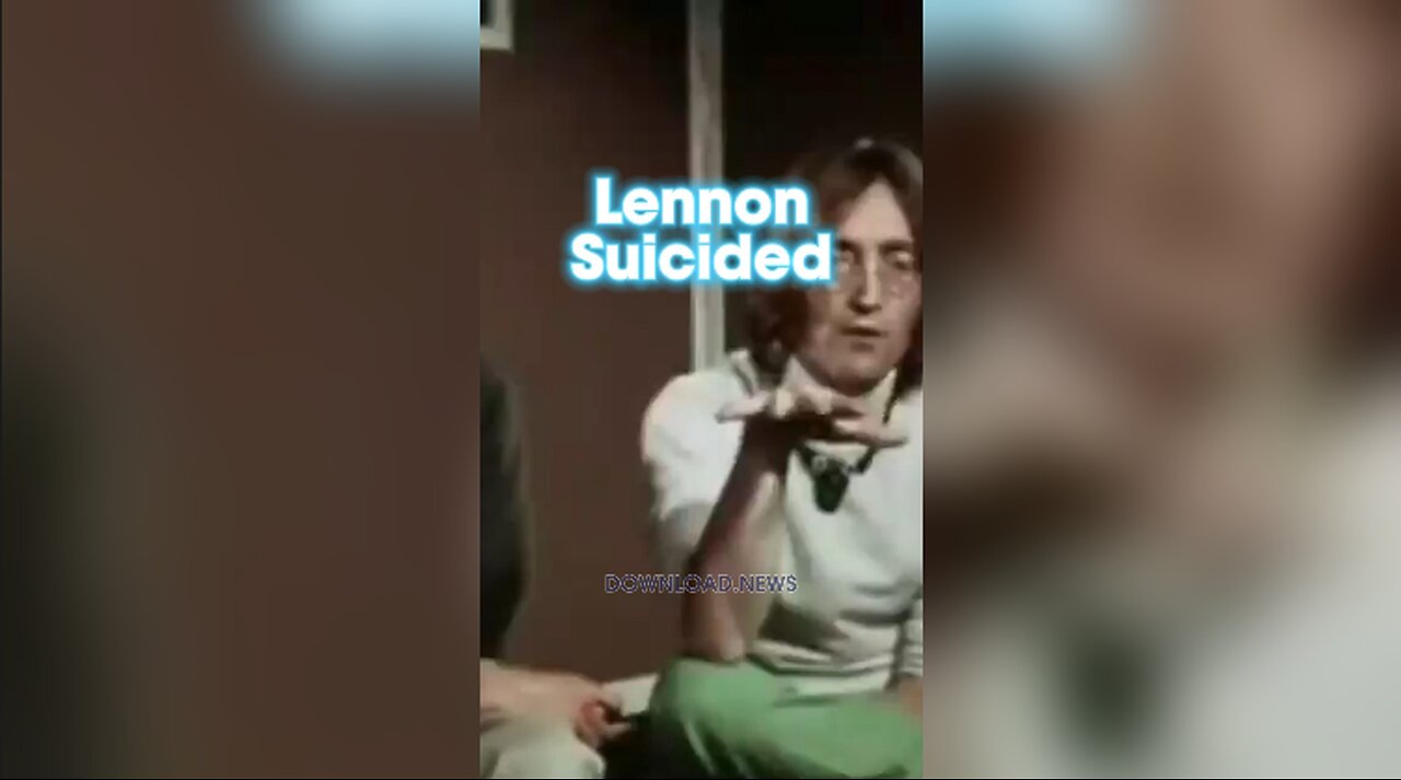 John Lennon Suicided For Warning You About The Psychotic Globalists