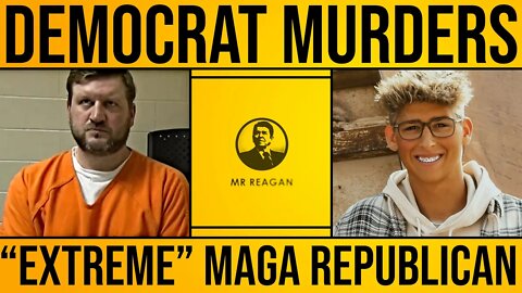 Democrat Murders "Extreme" MAGA Republican