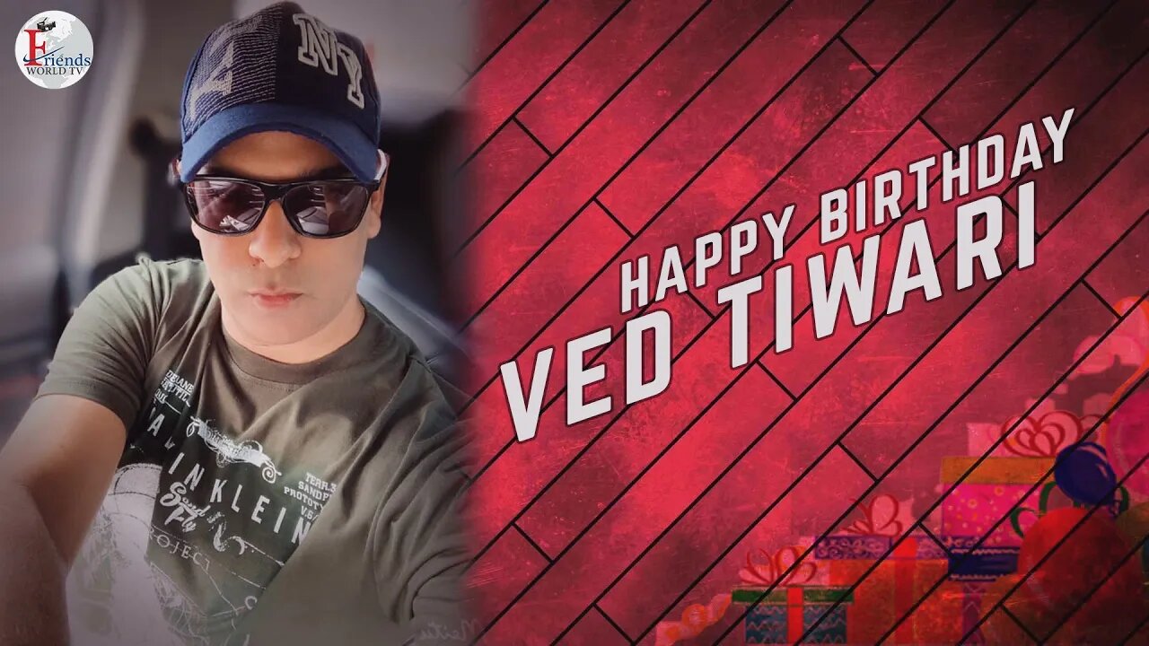 Happy Birthday Ved Tiwari Ji 🎂