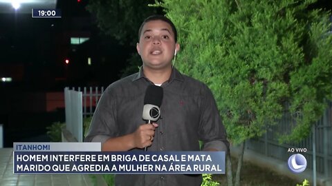 Itanhomi: Homem interfere em briga de casal e mata marido que agredia a mulher na área rural