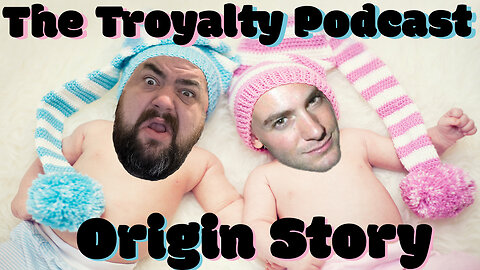 Our Origin Story - The Troyalty Podcast Famous Duos Series