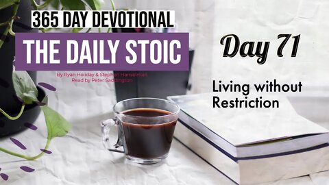 Living without Restriction - DAY 71 - The Daily Stoic 365 Devotional