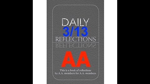 Daily Reflections - March 13 – A.A. Meeting - - Alcoholics Anonymous - Read Along