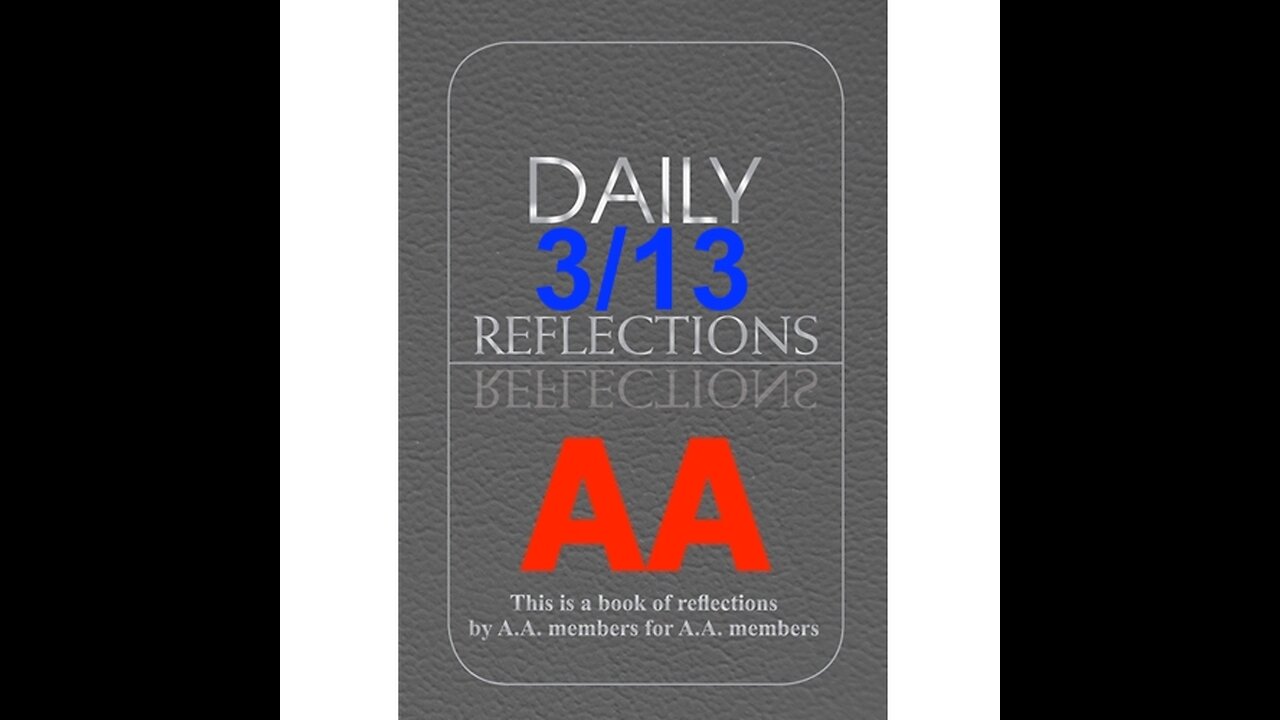 Daily Reflections - March 13 – A.A. Meeting - - Alcoholics Anonymous - Read Along