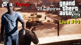 GTA 5 - Trevor - 25 Caipiras (Live #10)