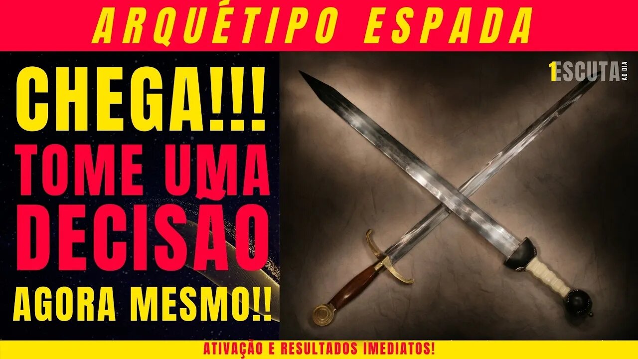 Arquétipo da espada para tomar decisões e sair da procrastinação -Extremamente poderoso