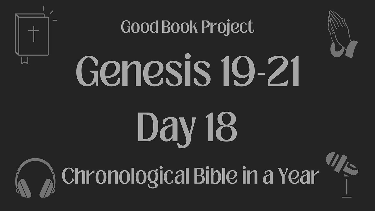 Chronological Bible in a Year 2023 - January 18, Day 18 - Genesis 19-21