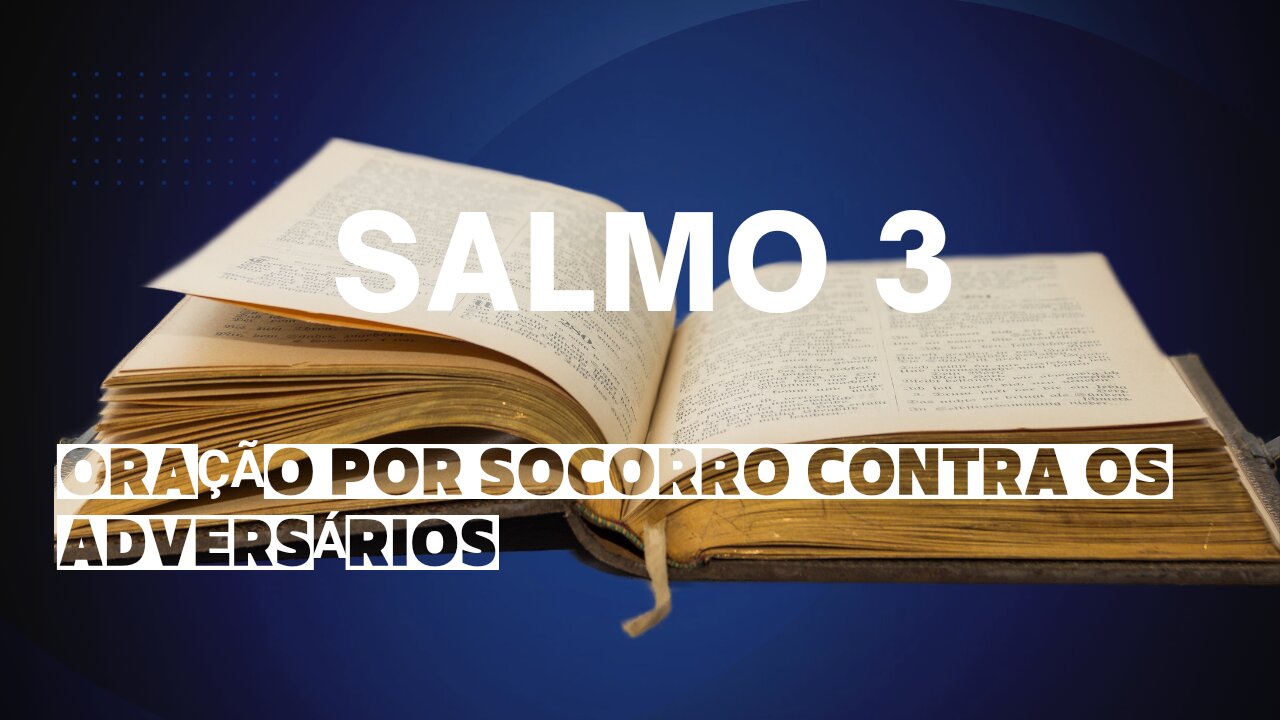 Salmo 3 - Oração por socorro contra os adversários