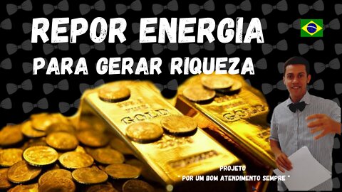 REPOR ENERGIA PARA GERAR RIQUEZA