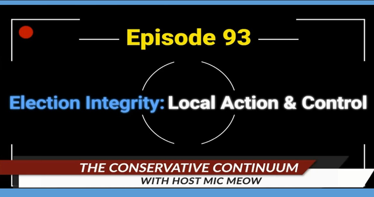 The Conservative Continuum, Episode 93: "Election Integrity: Local Action and Control"