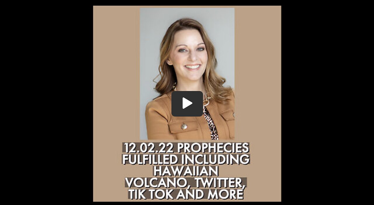 12.02.22 PROPHECIES FULFILLED INCLUDING HAWAII VOLCANO, TIK TOK, TWITTER AND MORE